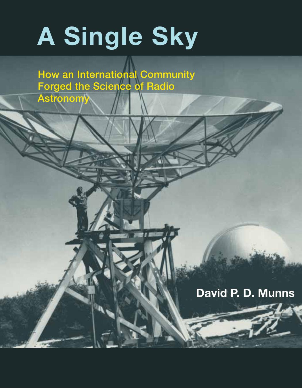 A Single Sky How An International Community Forged The Science Of Radio Astronomy Munns