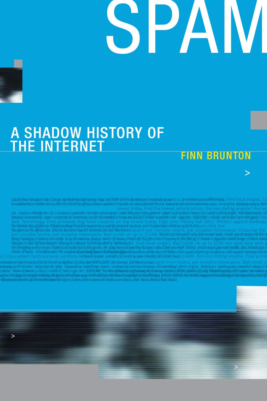 Spam A Shadow History Of The Internet Finn Brunton