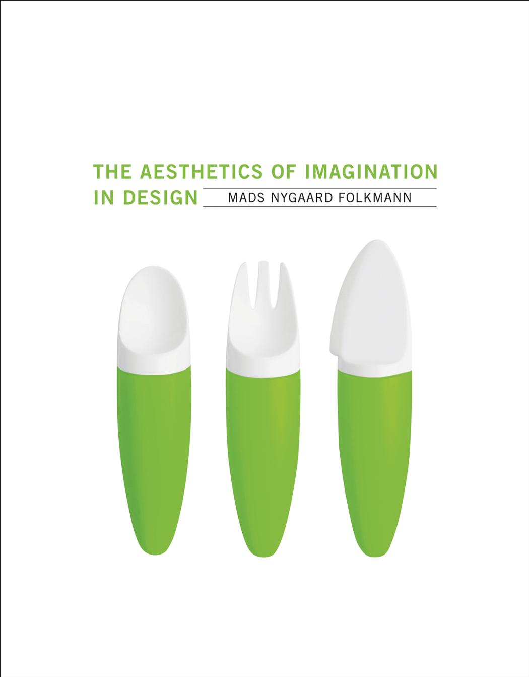 The Aesthetics Of Imagination In Design Mads Nygaard Folkmann