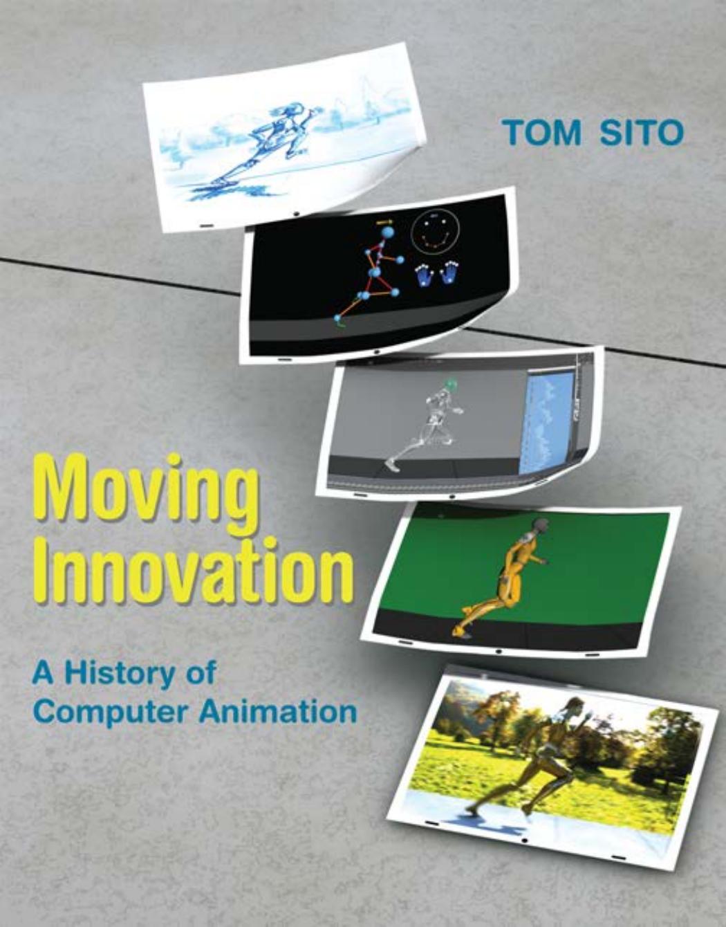 Moving Innovation A History Of Computer Animation Tom Sito