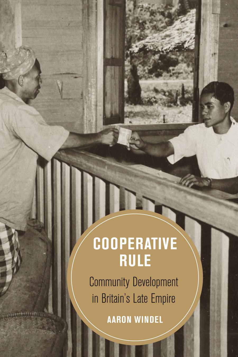 Cooperative Rule Community Development In Britains Late Empire Aaron Windel