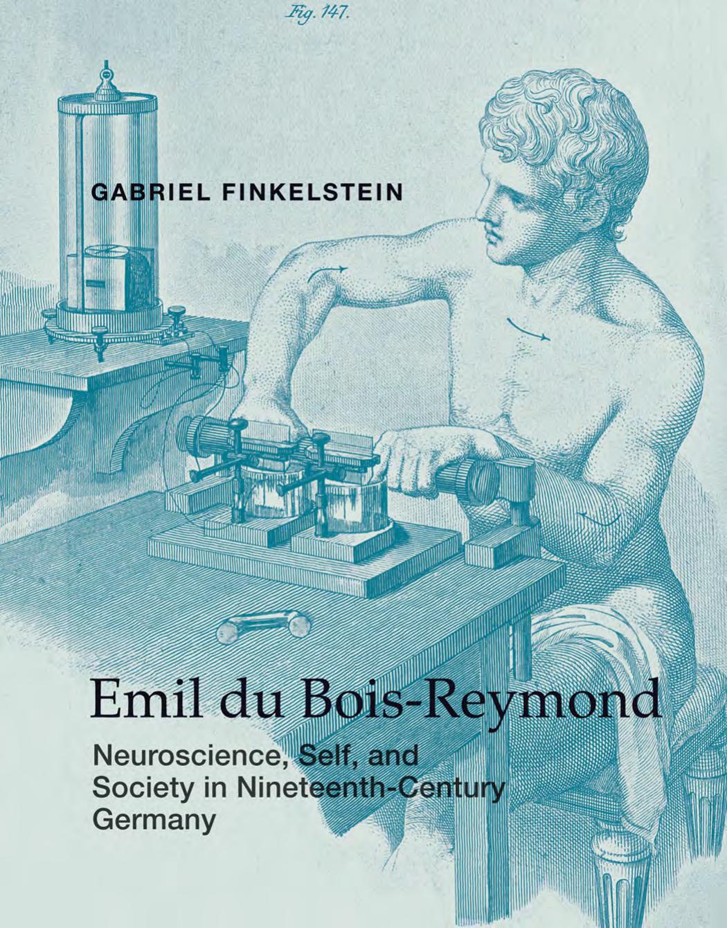 Emil Du Boisreymond Neuroscience Self And Society In Nineteenthcentury Germany Gabriel Finkelstein
