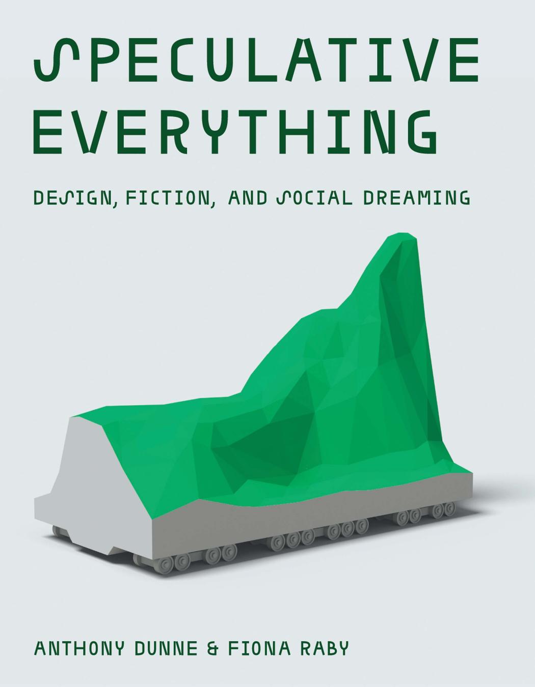 Speculative Everything Anthony Dunne Fiona Raby
