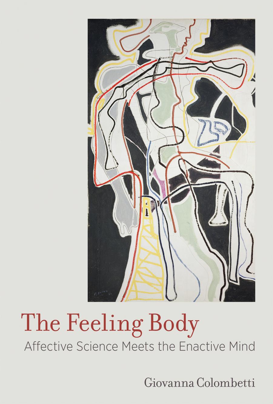 Giovanna Colombetti The Feeling Body Affective Science Meets The Enactive Mind