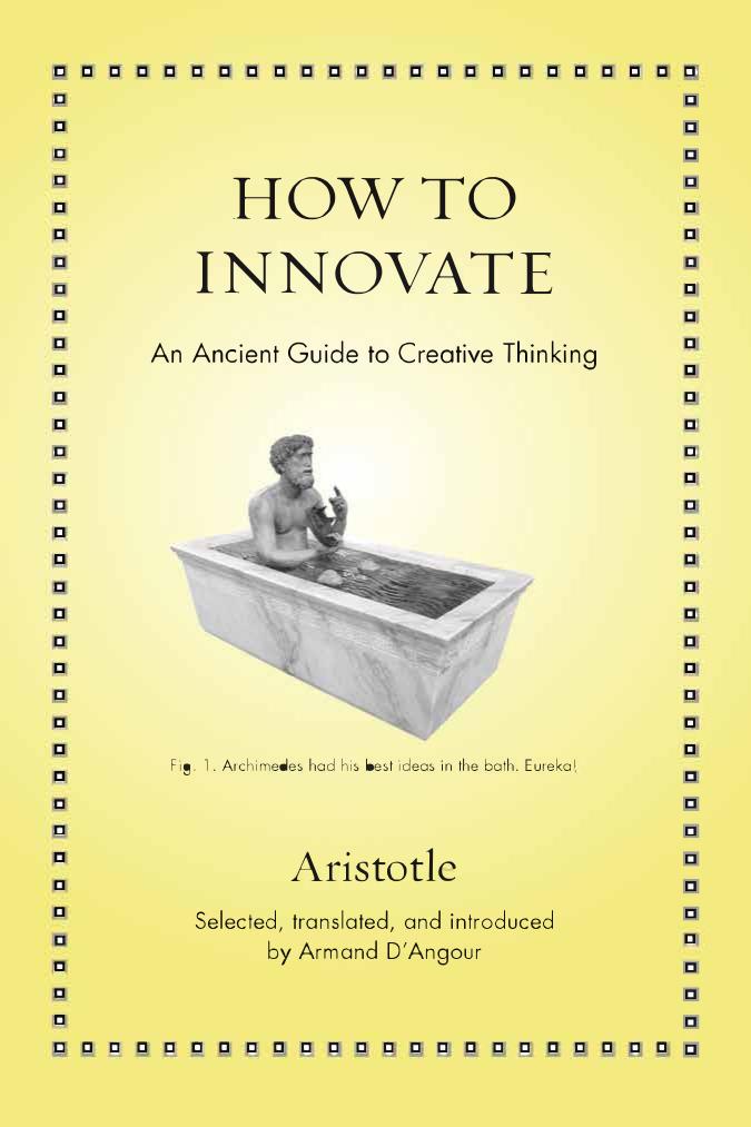 How To Innovate An Ancient Guide To Creative Thinking Aristotle