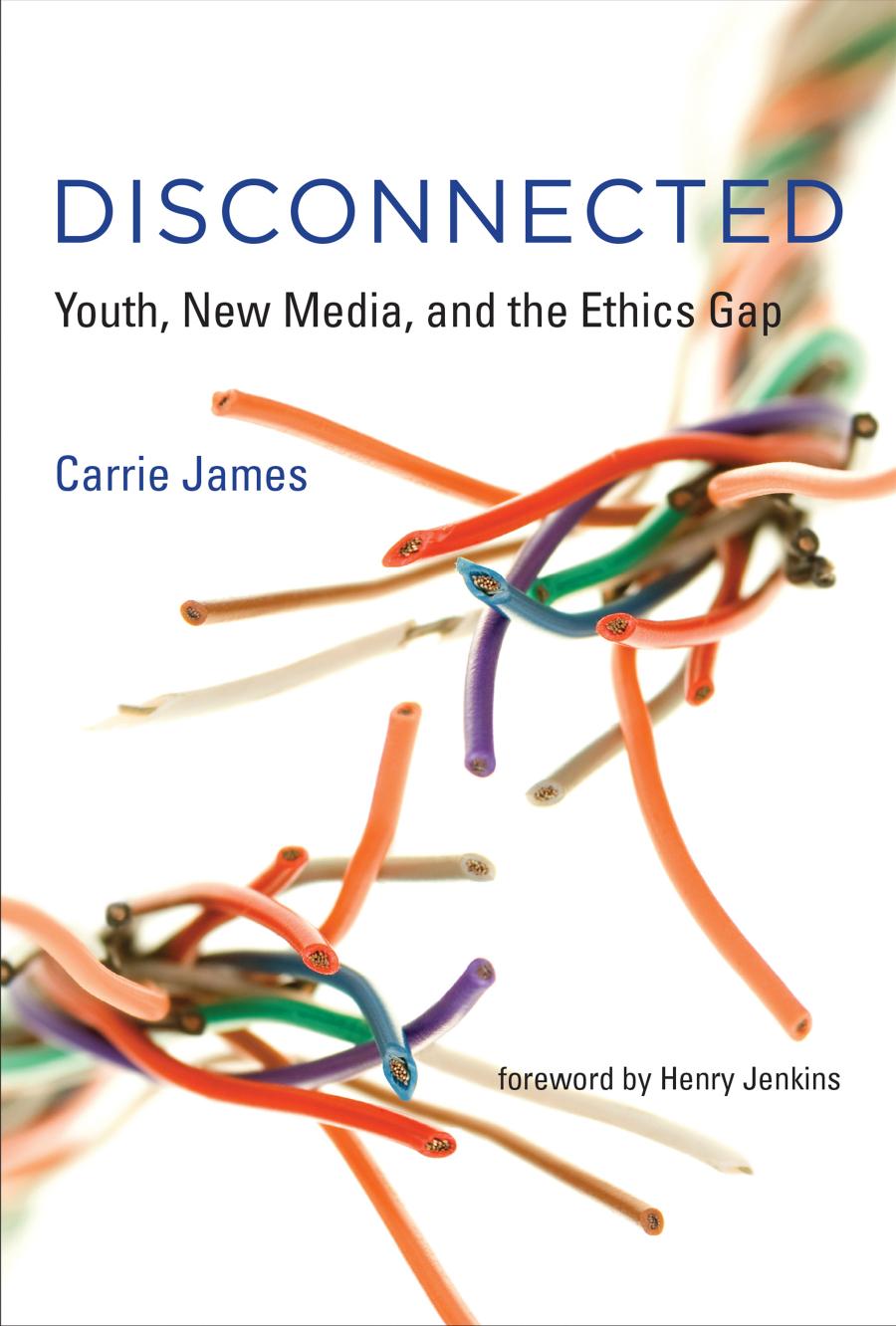 Disconnected Youth New Media And The Ethics Gap Carrie James