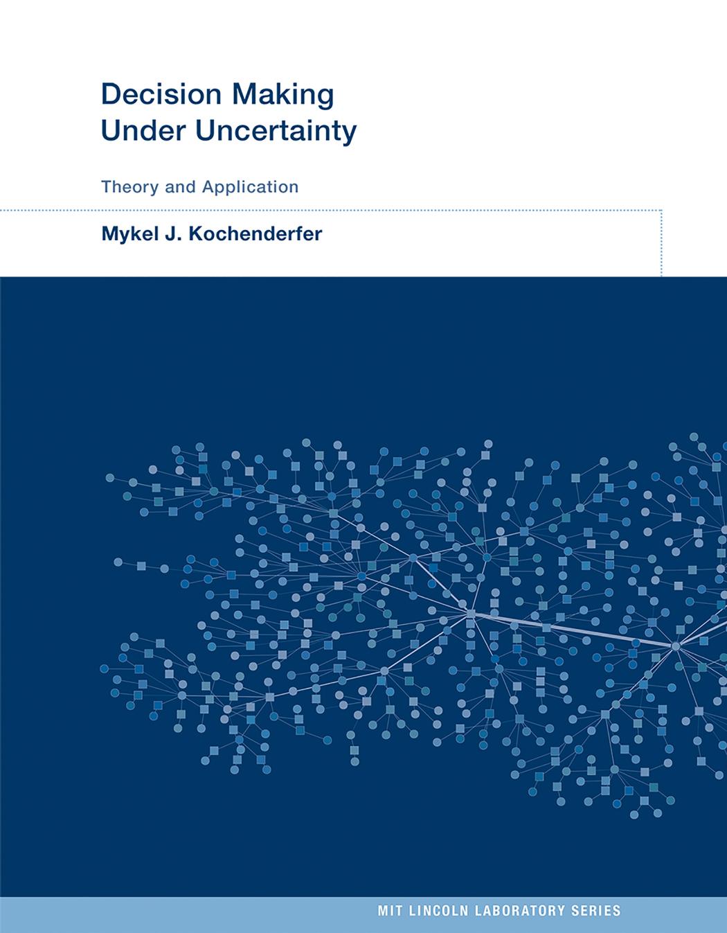 Decision Making Under Uncertainty Theory And Application Mykel J Kochenderfer