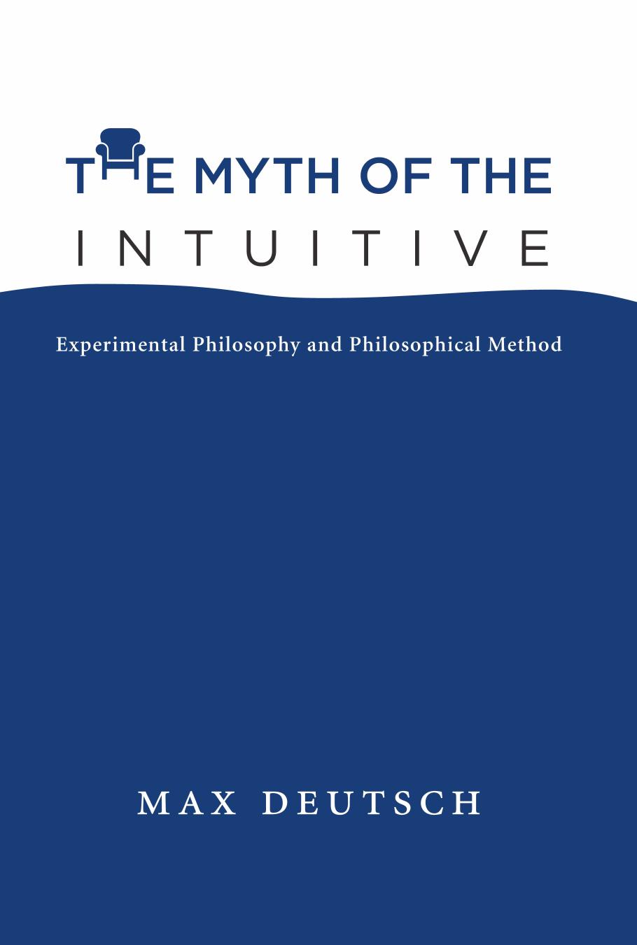 The Myth Of The Intuitive Experimental Philosophy And Philosophical Method Unknown