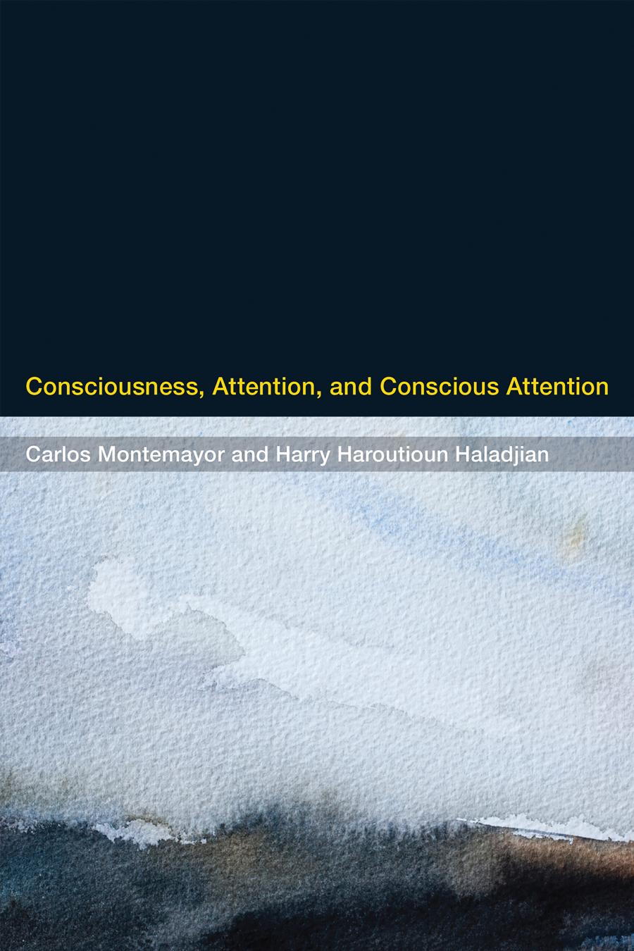Consciousness Attention And Conscious Attention Montemayor