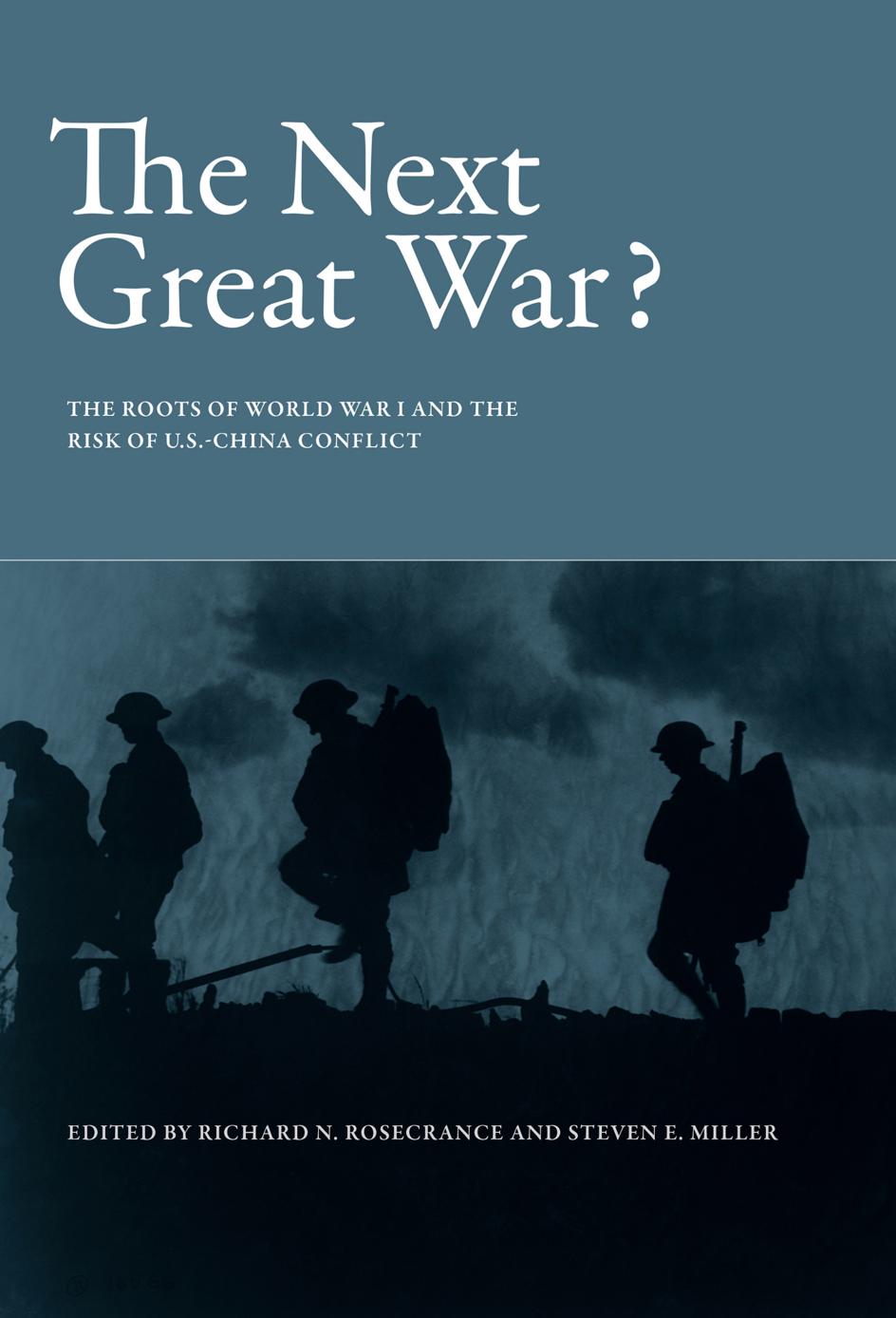 Richard N Rosecrance Steven E Miller The Next Great War The Roots Of World War I The Risk Of Uschina Conflict