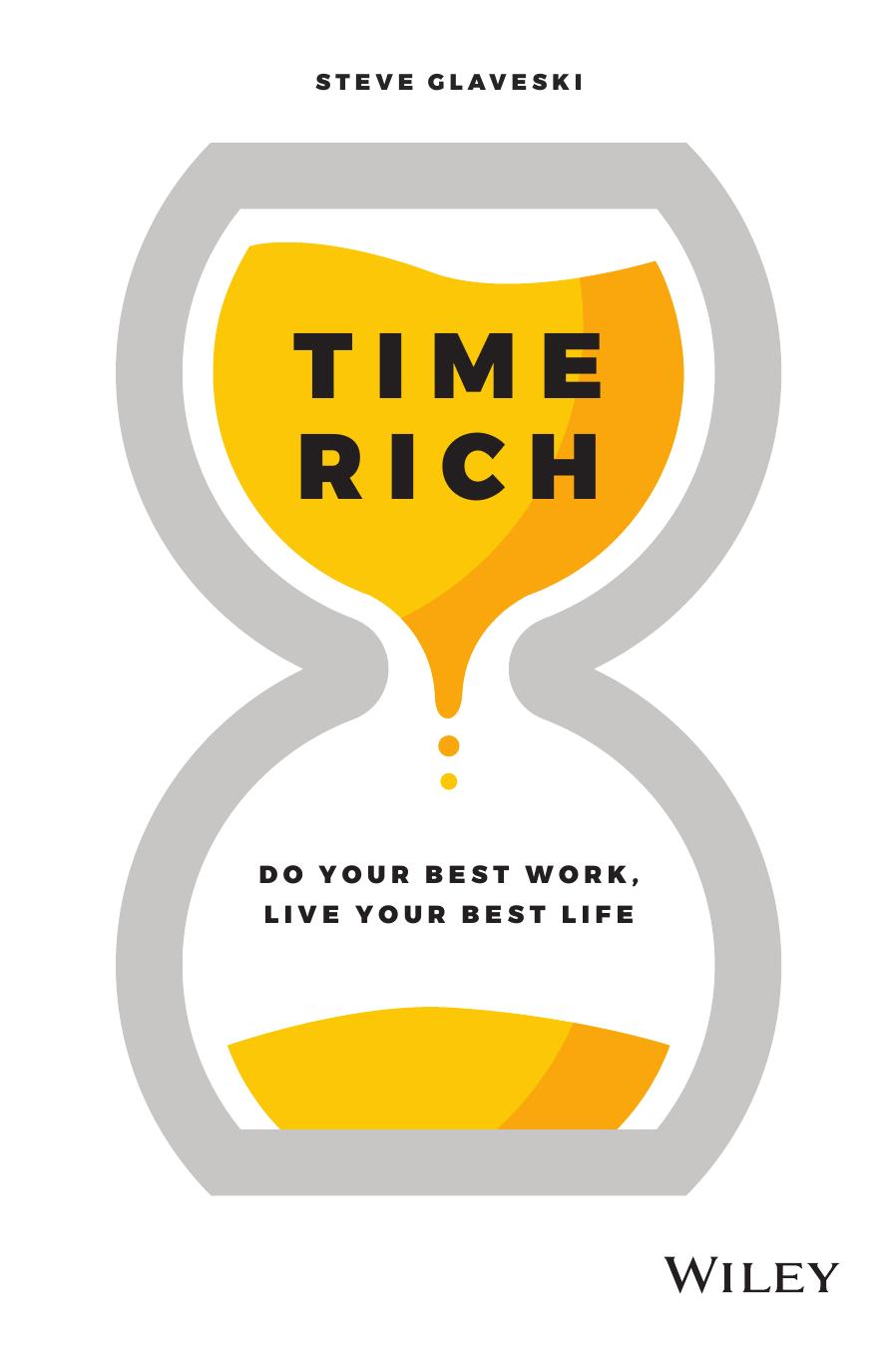 Time Rich Do Your Best Work Live Your Best Life Steve Glaveski