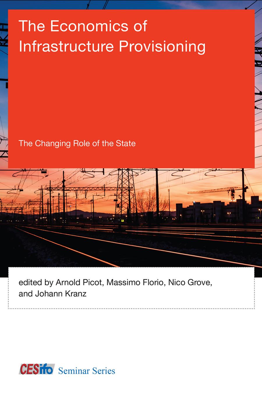 The Economics Of Infrastructure Provisioning Arnold Picot Massimo Florio