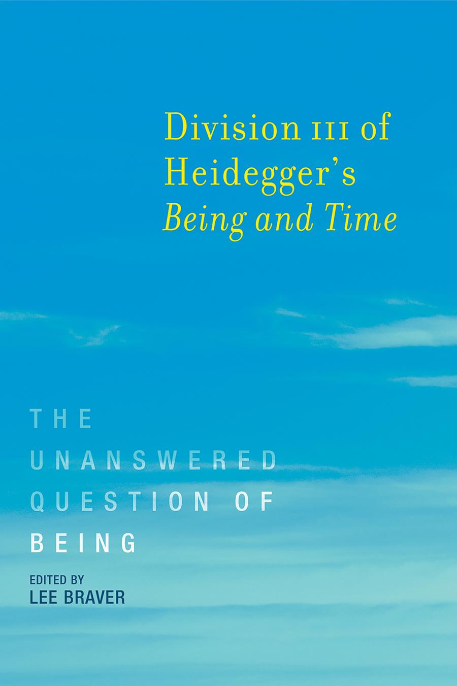 Division Iii Of Heideggers Being And Time Lee Braver Ed
