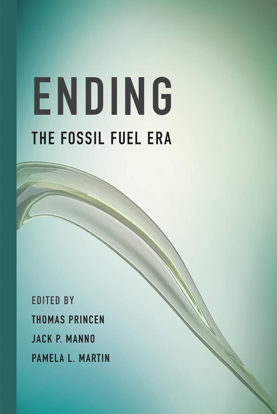 Ending The Fossil Fuel Era Edited By Thomas Princen Jack P Manno Pamela L Martin