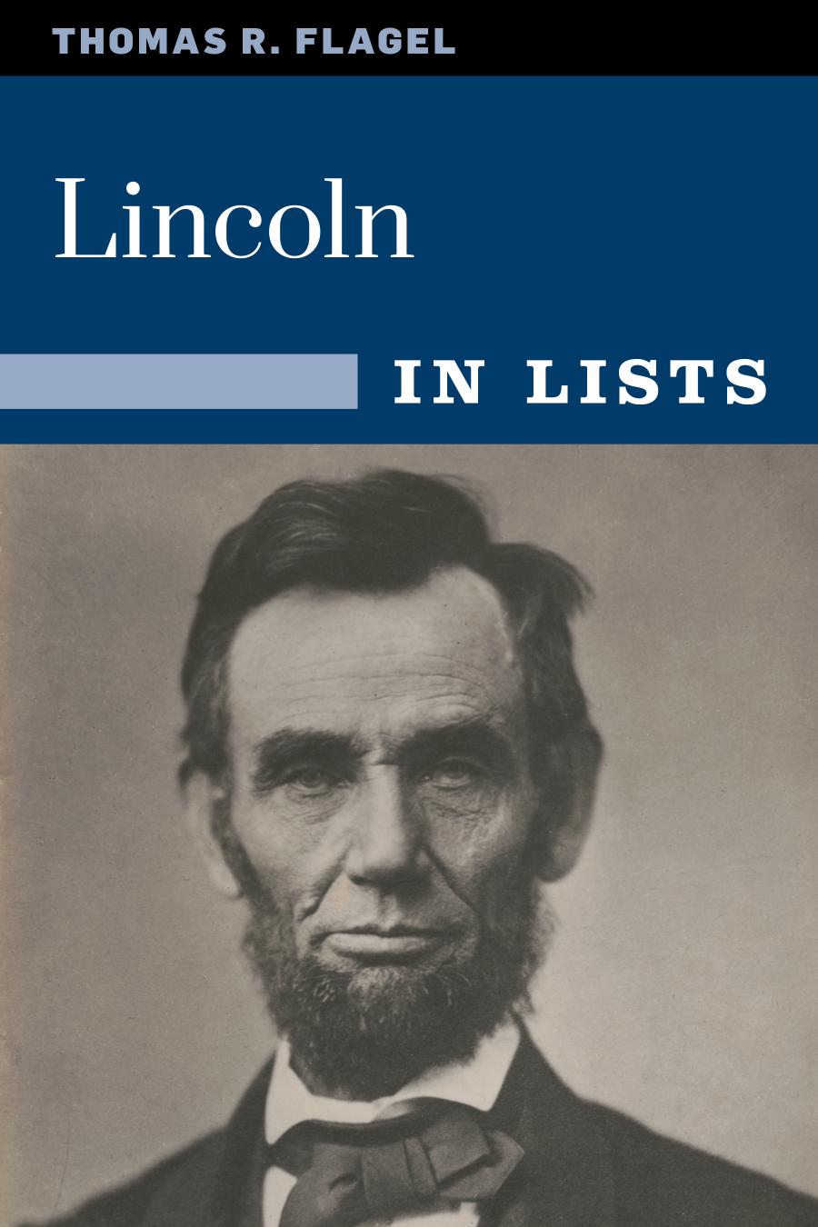 Lincoln The Civil War President In 25 Lists Thomas R Flagel