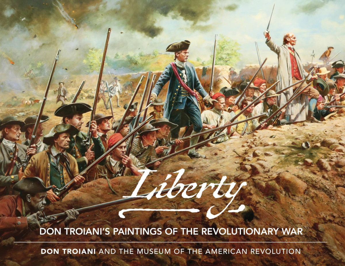 Liberty Or Death Don Troianis Paintings Of The Revolutionary War Don Troiani