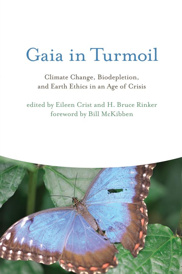 Gaia In Turmoil Climate Change Biodepletion And Earth Ethics In An Age Of Crisis Crist