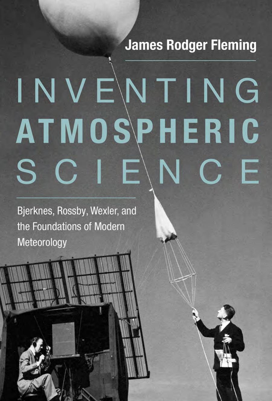 Inventing Atmospheric Science Bjerknes Rossby Wexler And The Foundations Of Modern Meteorology Fleming