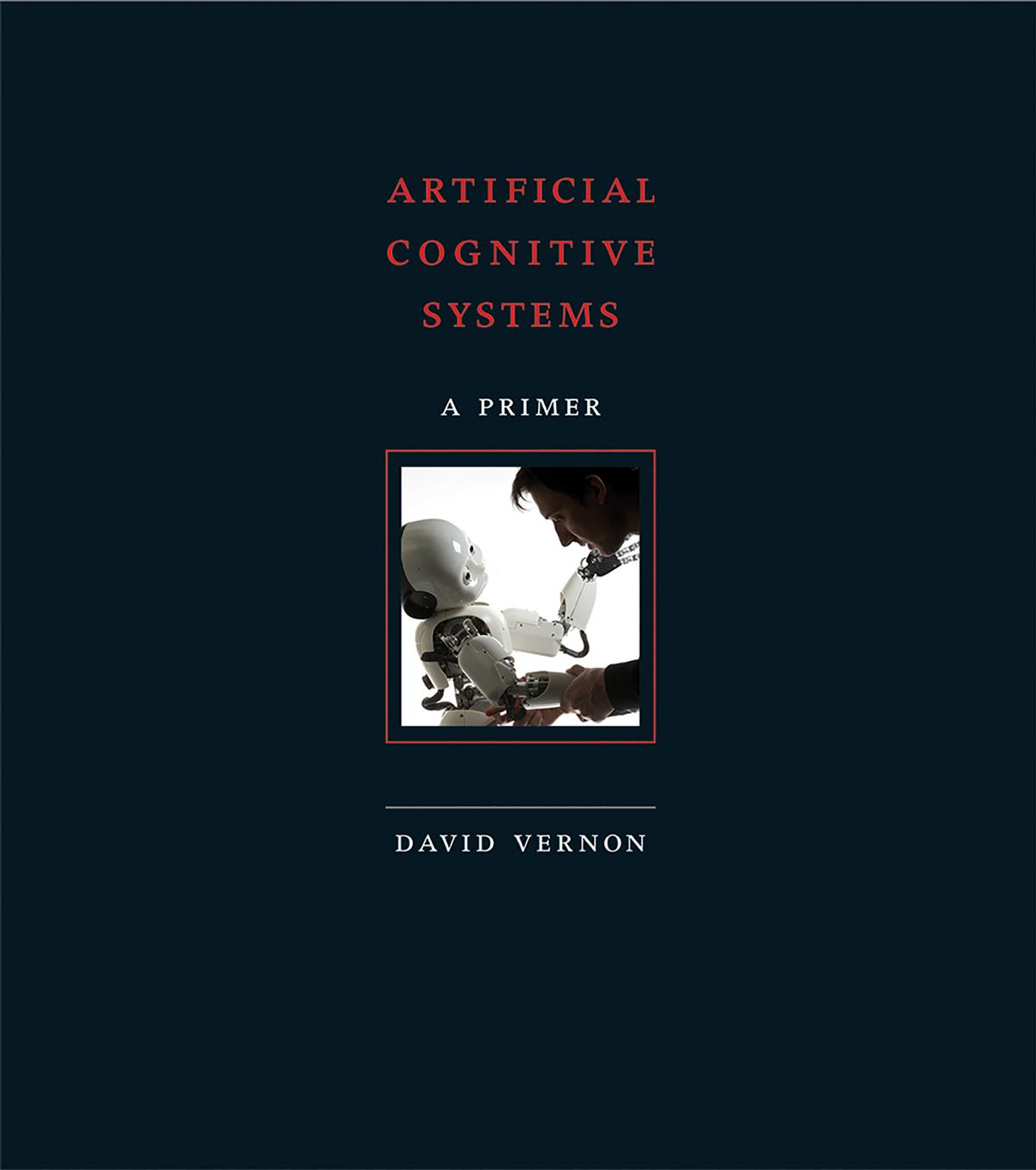 Artificial Cognitive Systems A Primer David Vernon