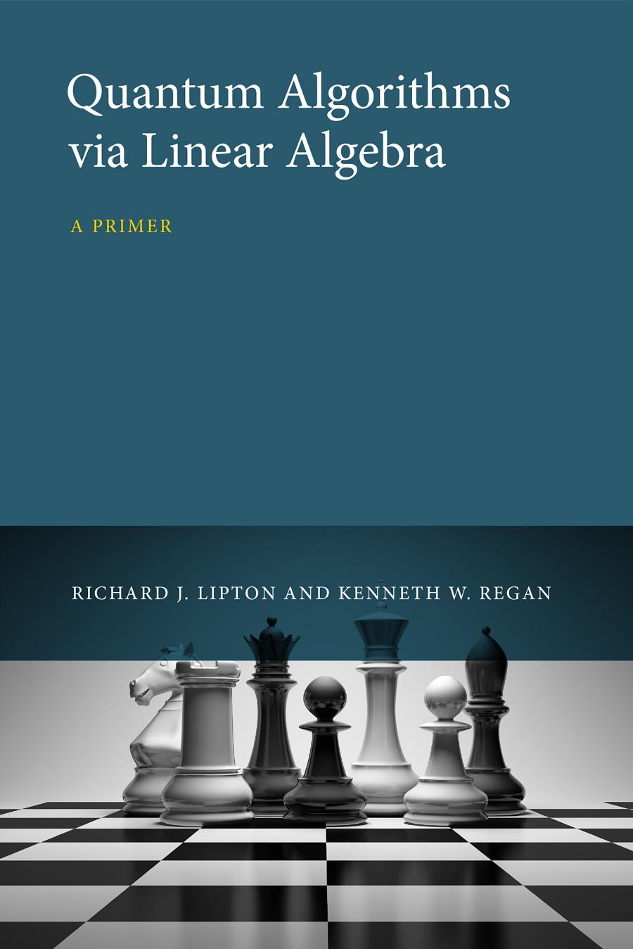 Quantum Algorithms Via Linear Algebra A Primer Richard J Lipton Kenneth W Regan