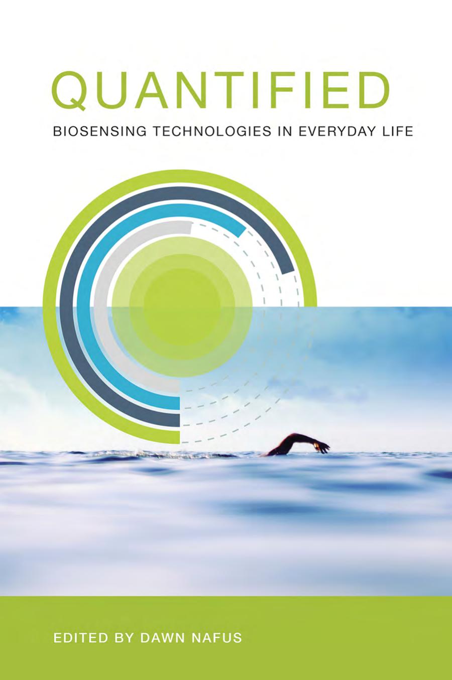 Quantified Biosensing Technologies In Everyday Life Nafus Dawn
