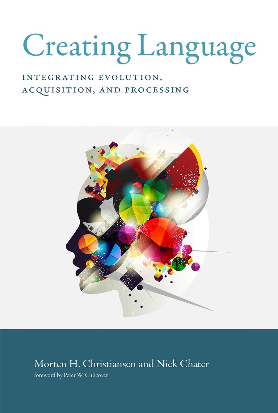 Creating Language Morten H Christiansen Nick Chater