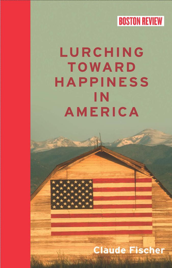 Boston Review Books Lurching Toward Happiness In America Fischer