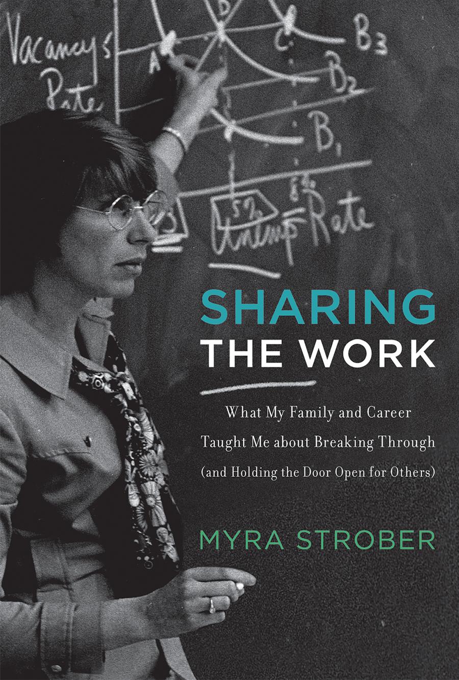 Sharing The Work What My Family And Career Taught Me About Breaking Through And Holding The Door Open For Others Strober