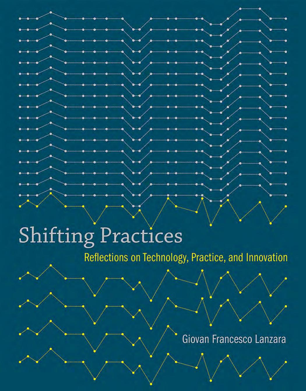 Shifting Practices Reflections On Technology Practice And Innovation Lanzara