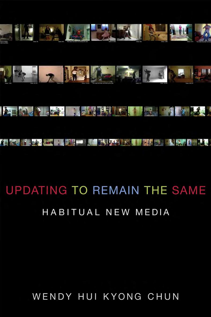 Updating To Remain The Same Habitual New Media Wendy Hui Kyong Chun
