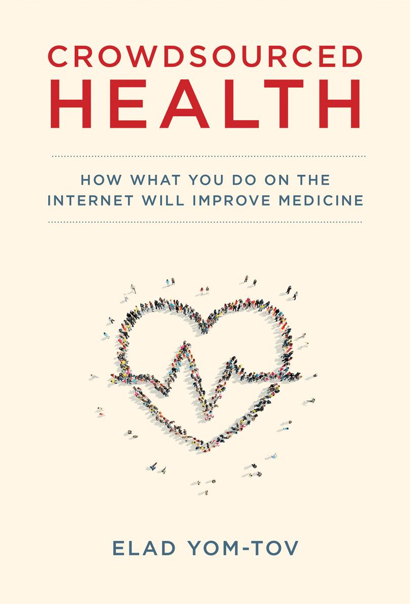Crowdsourced Health How What You Do On The Internet Will Improve Medicine Yomtov