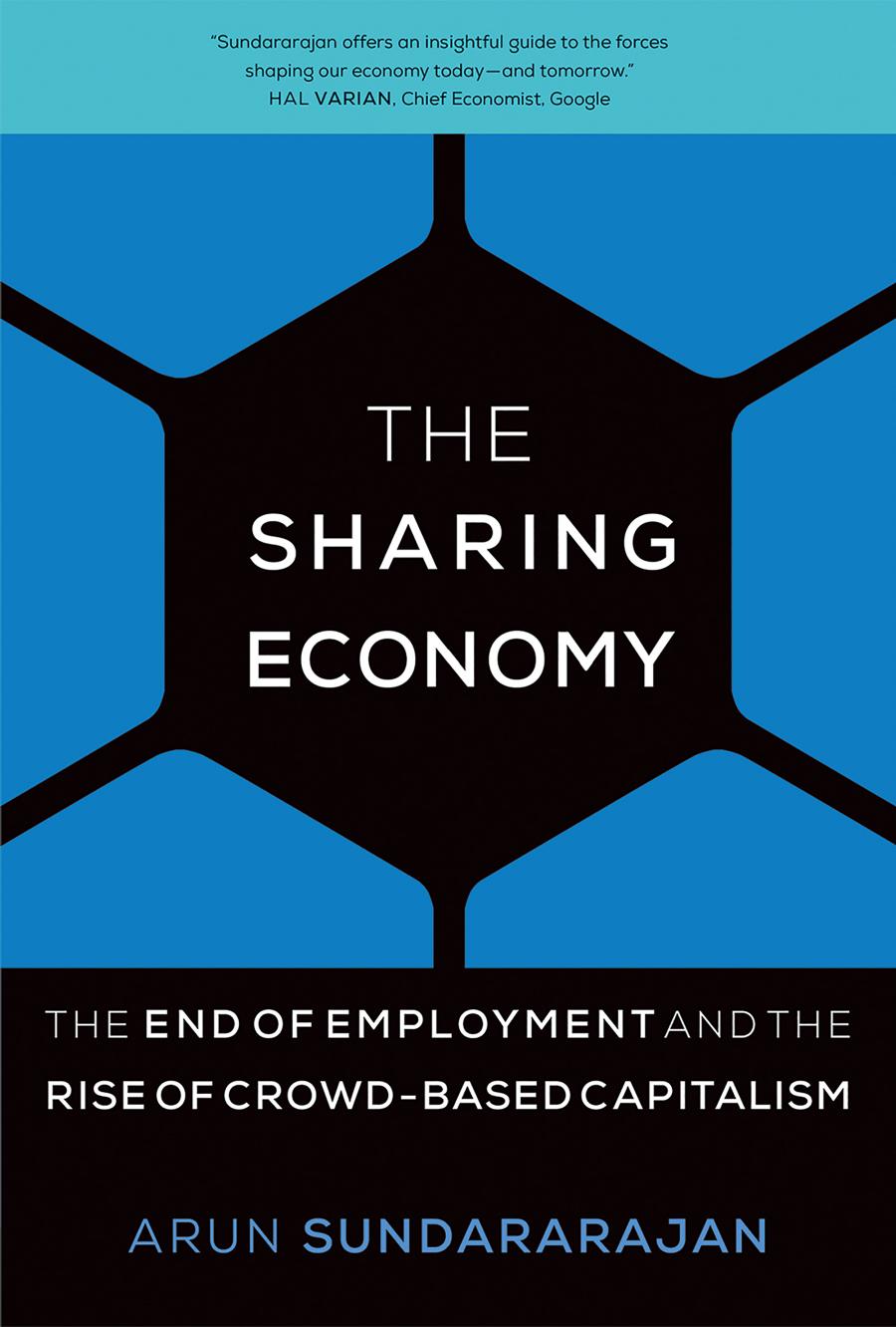 The Sharing Economy The End Of Employment And The Rise Of Crowdbased Capitalism Sundararajan