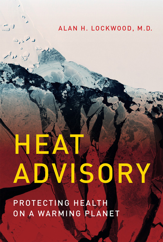 Heat Advisory Protecting Health On A Warming Planet Alan H Lockwood