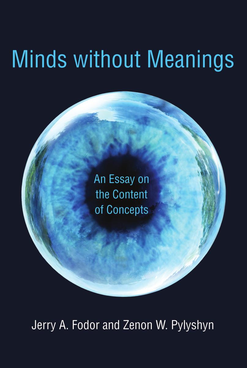 Jerry A Fodor Zenon W Pylyshyn Minds Without Meanings An Essay On The Content Of Concepts