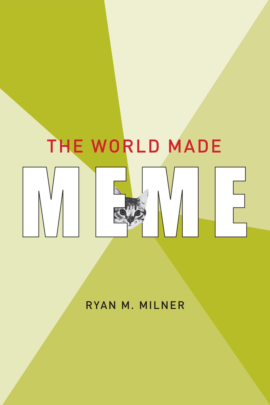 The World Made Meme Ryan M Milner