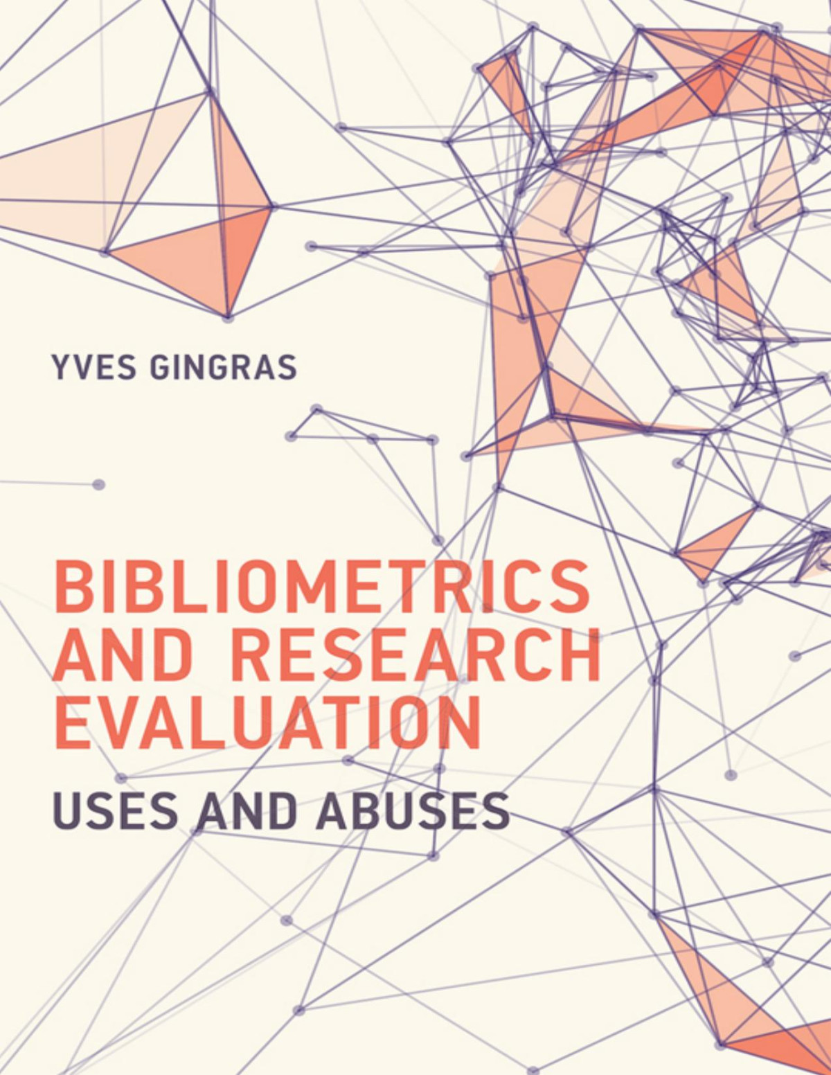 Bibliometrics And Research Evaluation Uses And Abuses History And Foundations Of Information Science Yves Gingras