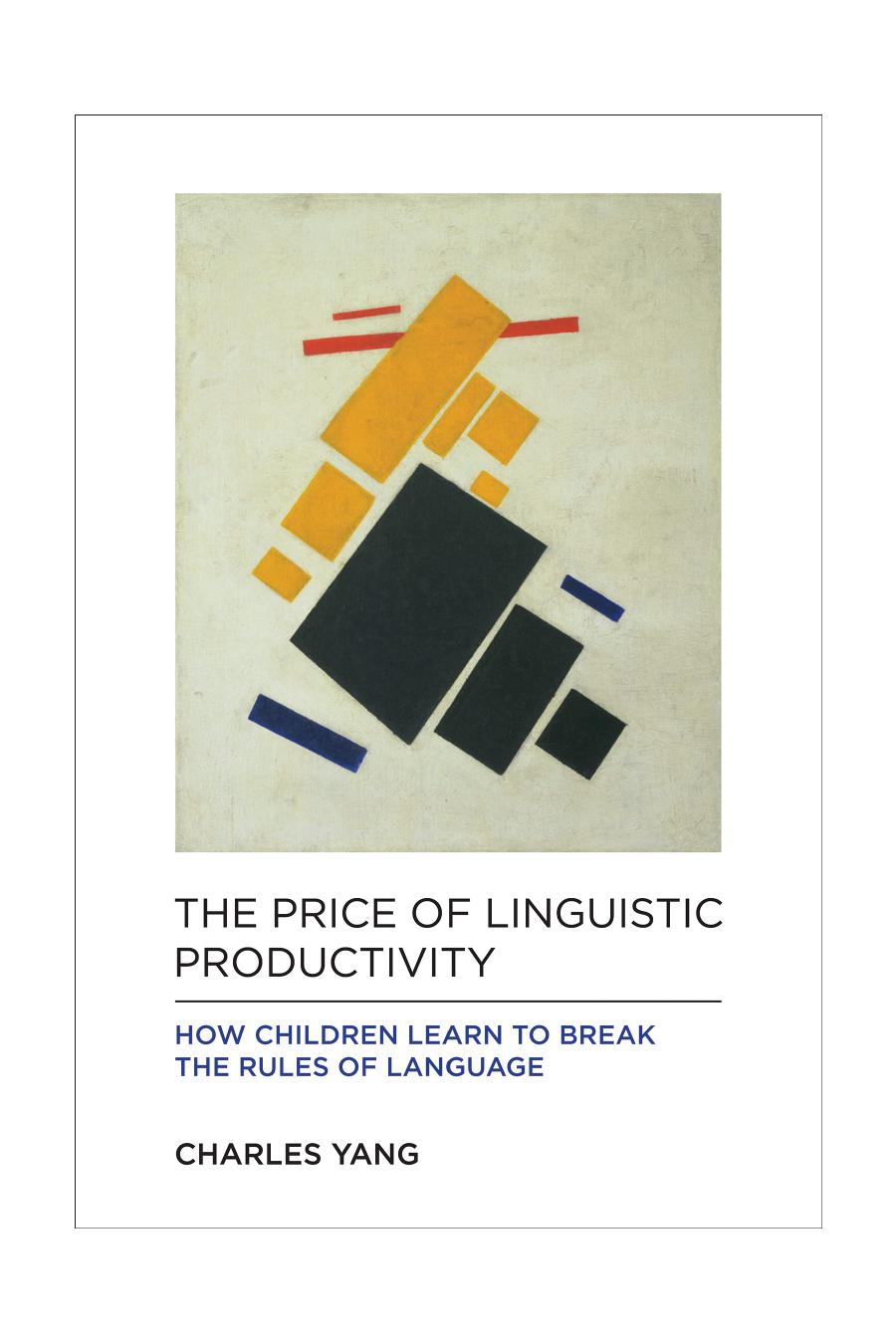 The Price Of Linguistic Productivity How Children Learn To Break The Rules Of Language The Price Of Linguistic Productivity How Children Learn To Break The Rules Of Language