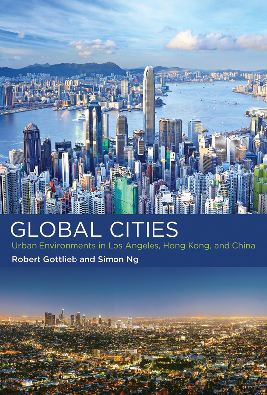 The Global Cities Urban Environments In Los Angeles Hong Kong And China Robert Gottlieb Simon Ng