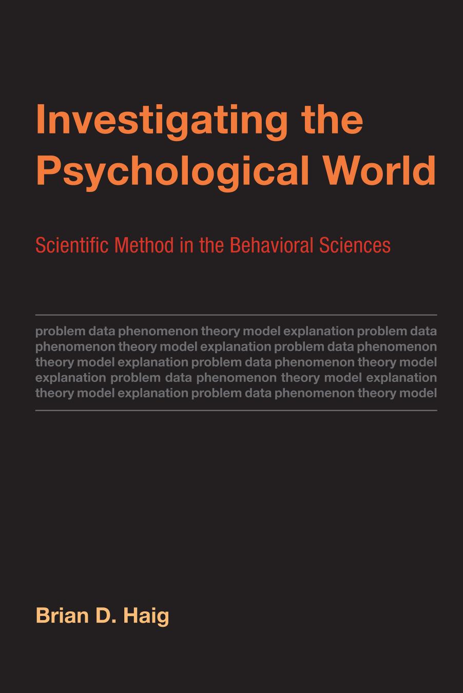 Investigating The Psychological World Scientific Method In The Behavioral Sciences Brian D Haig