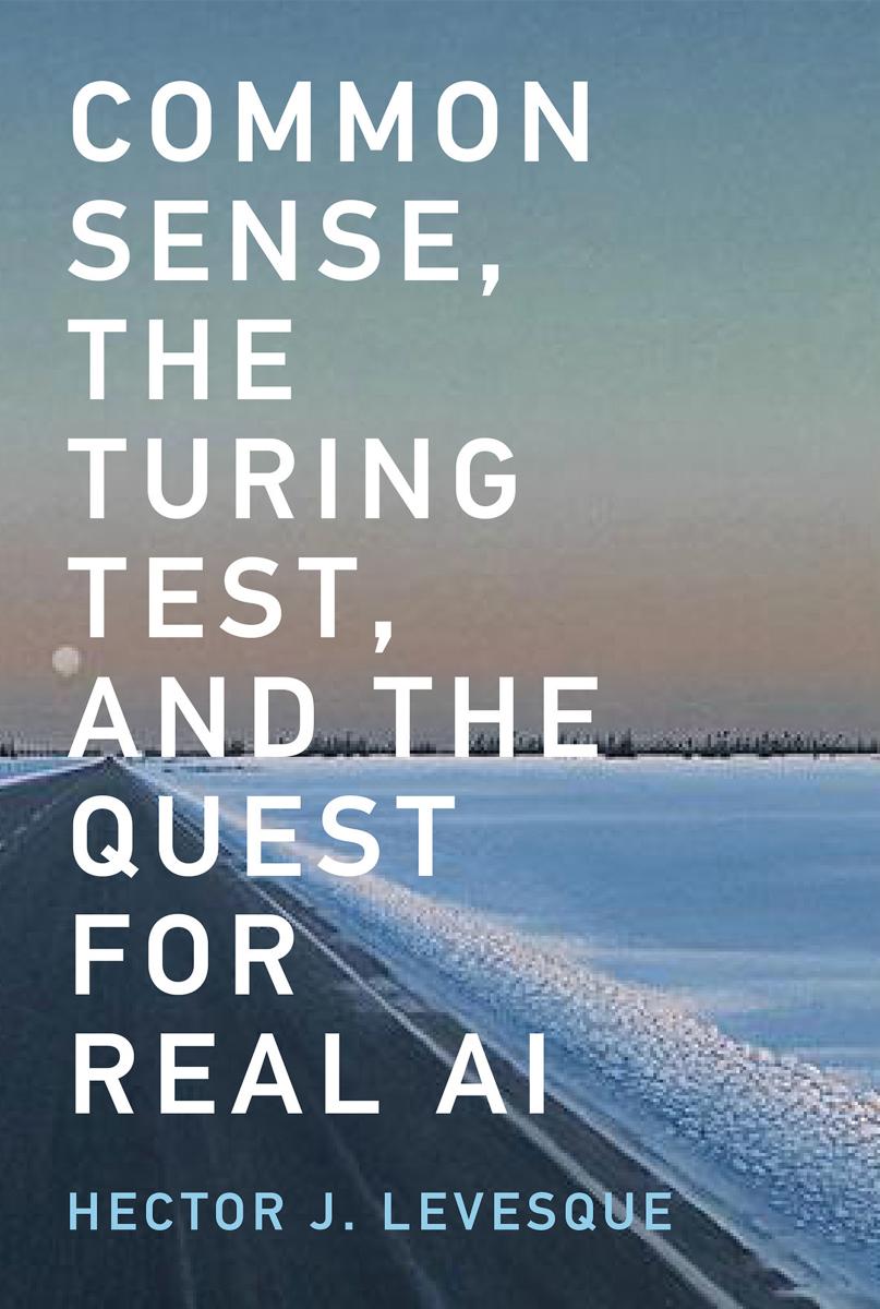 Common Sense The Turing Test And The Quest For Real Ai Hector J Levesque