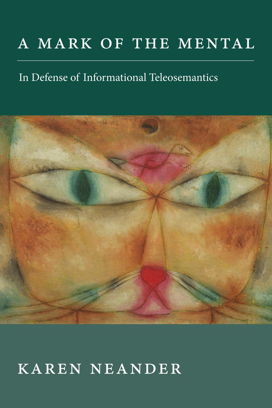 A Mark Of The Mental In Defense Of Informational Teleosemantics Karen Neander