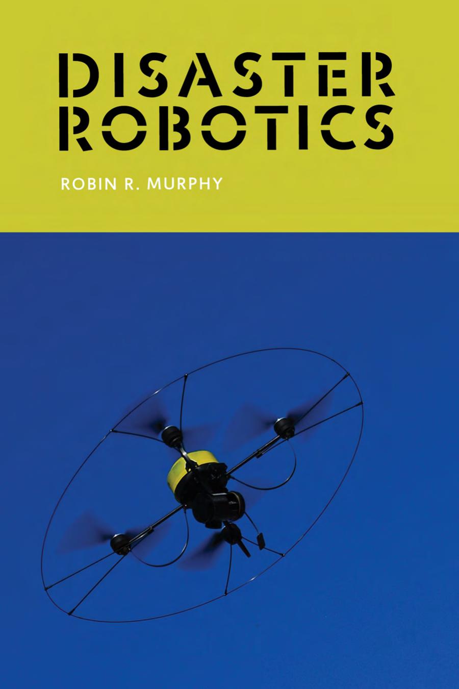 Disaster Robotics Robin R Murphy
