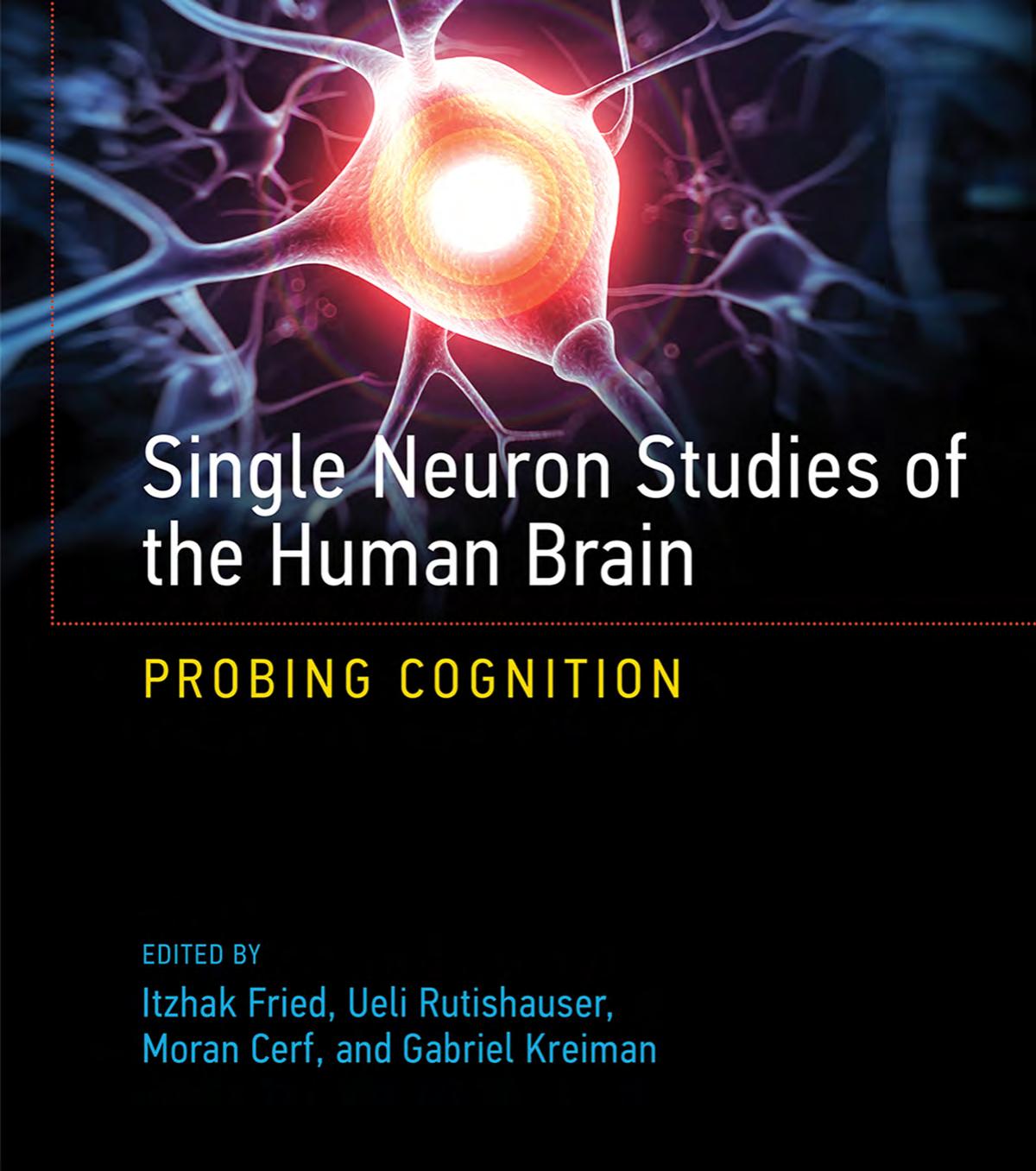 Single Neuron Studies Of The Human Brain Probing Cognition Fried