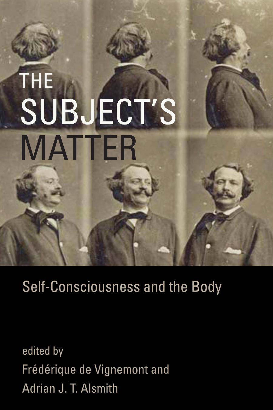 Frdrique De Vignemont Adrian J T Alsmith The Subjects Matter Selfconsciousness The Body