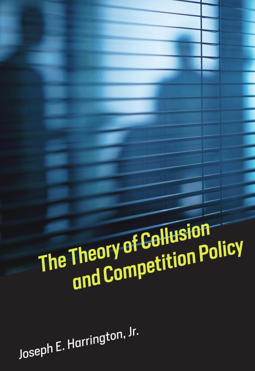 The Theory Of Collusion And Competition Policy Harrington Joseph E