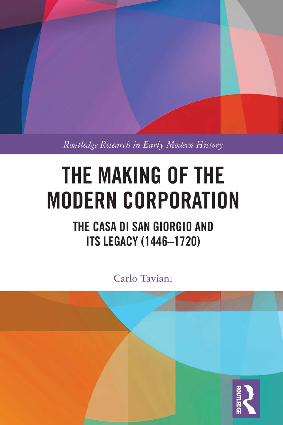 The Making Of The Modern Corporation The Casa Di San Giorgio And Its Legacy 14461720 Carlo Taviani