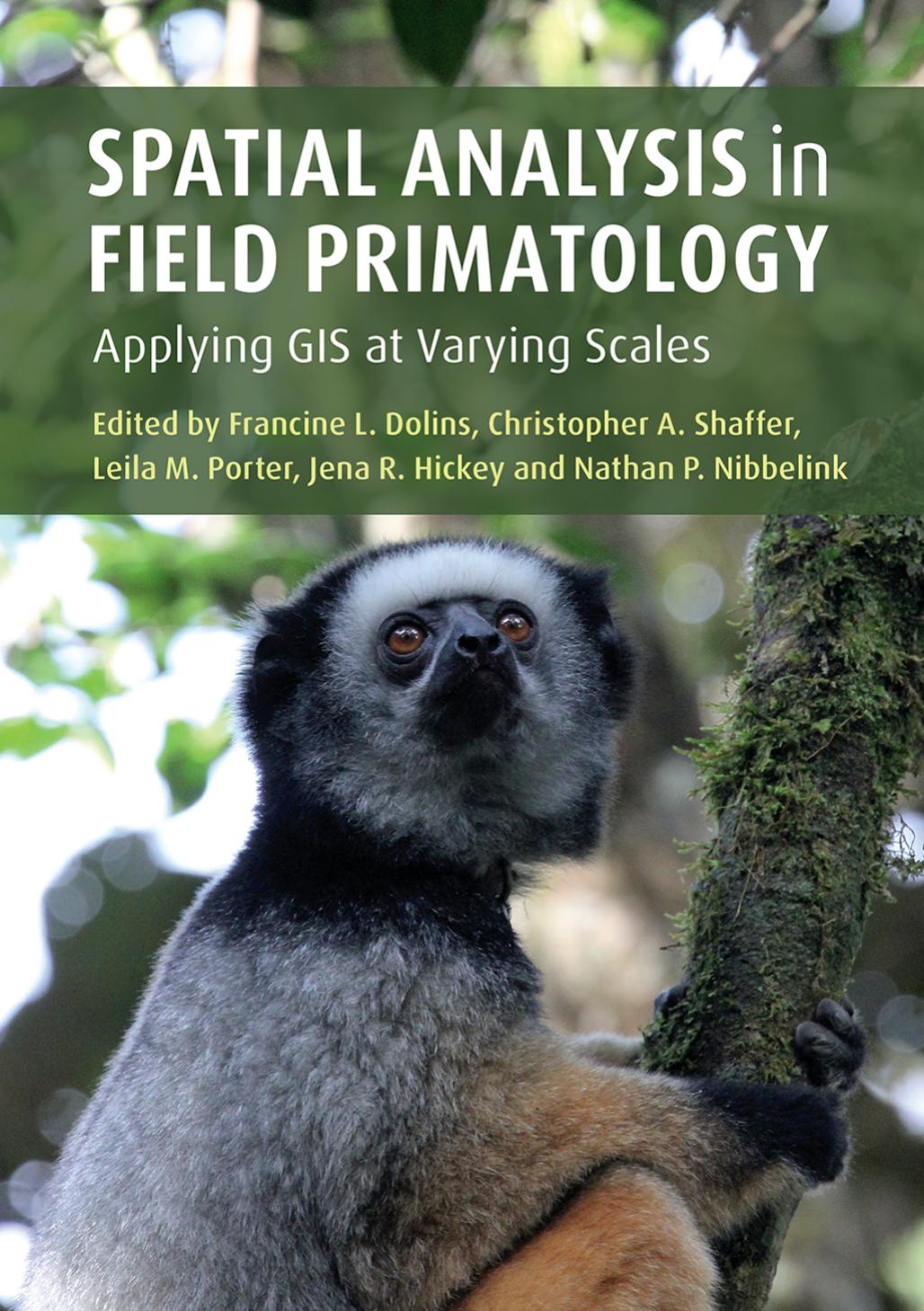 Spatial Analysis In Field Primatology Applying Gis At Varying Scales Francine L Dolins Christopher A Shaffer Leila M Porter Jena R Hickey Nathan P Nibbelink