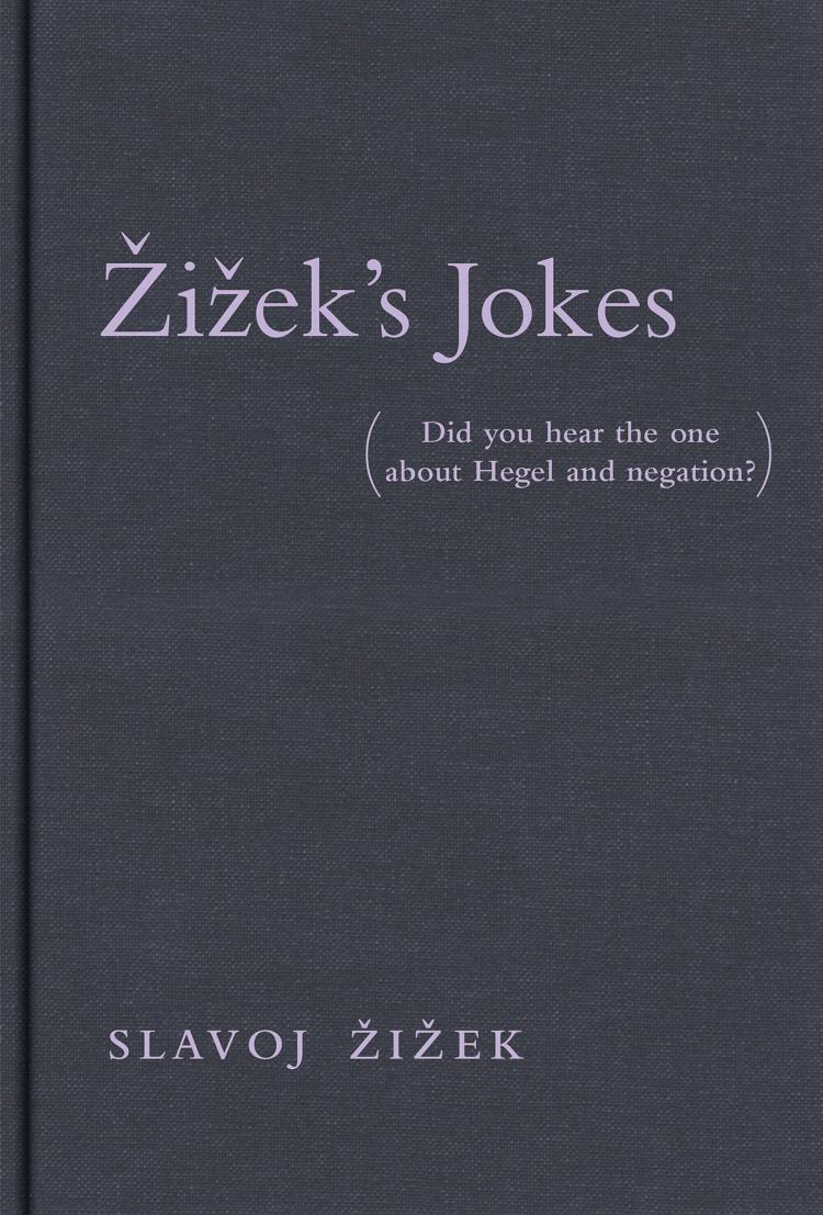 Slavoj Iek Audun Mortensen Momus Zizeks Jokes Did You Hear The One About Hegel Negation