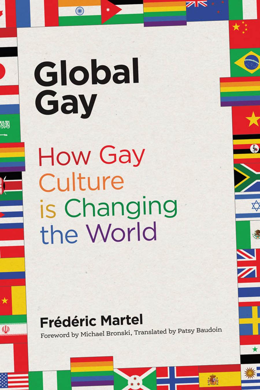 Global Gay Martel Frédéric Foreword By Michael Bronski Translated By Patsy Baudoin