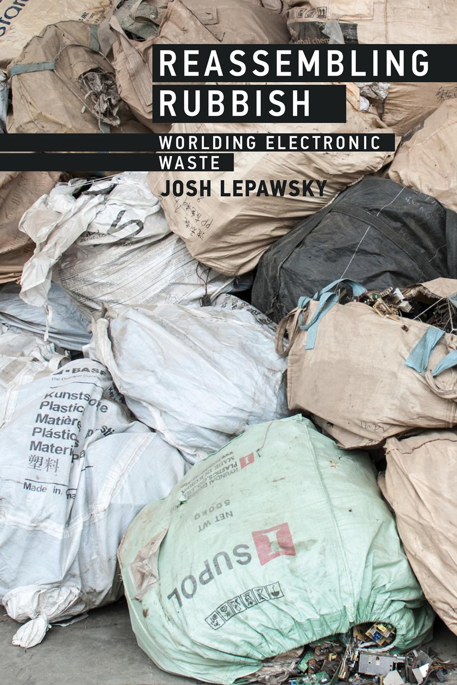 Reassembling Rubbish Josh Lepawsky